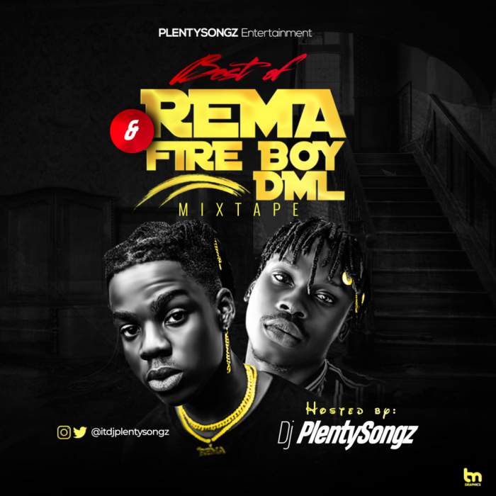 [Mixtape] DJ Plenty Songz – Best Of Rema & Fireboy DML Mixtape