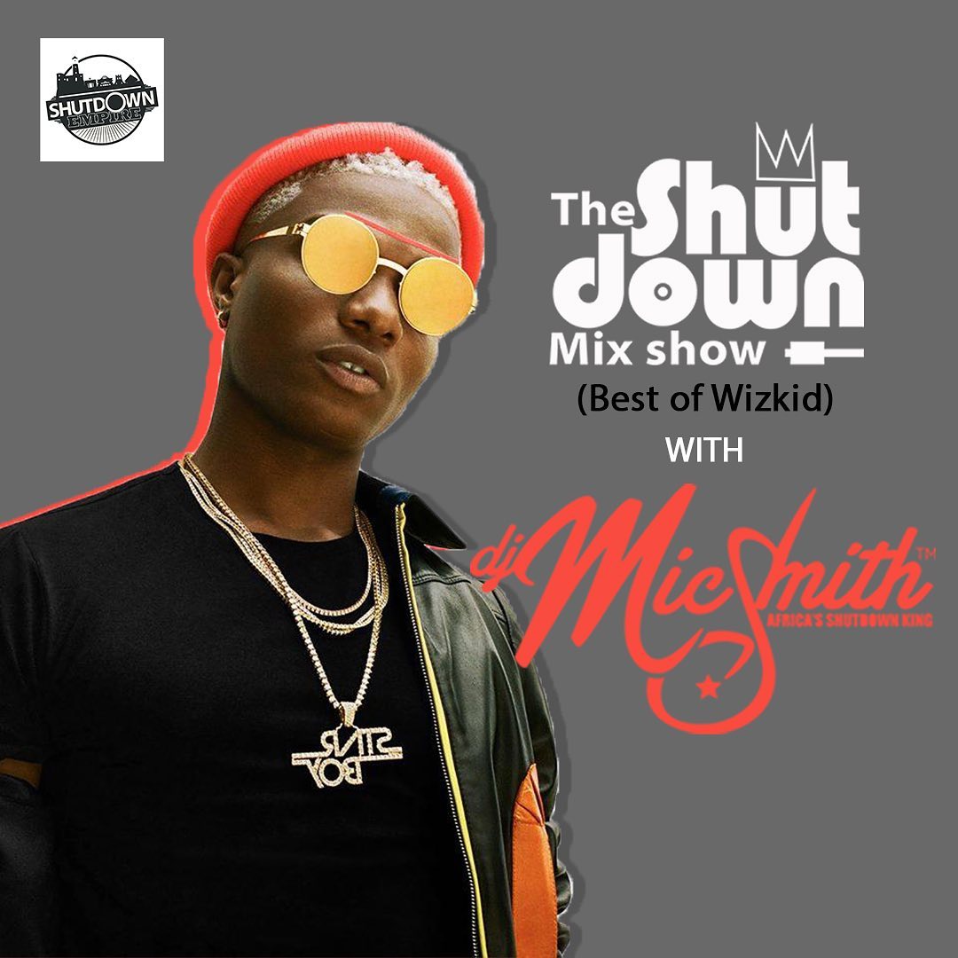 DJ Mic Smith – The Shutdown Mix (Best Of Wizkid)