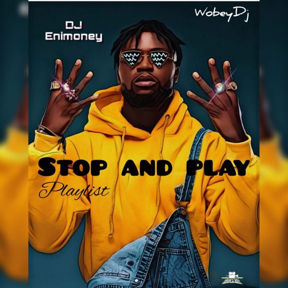 DJ Enimoney – Stop And Play Mix