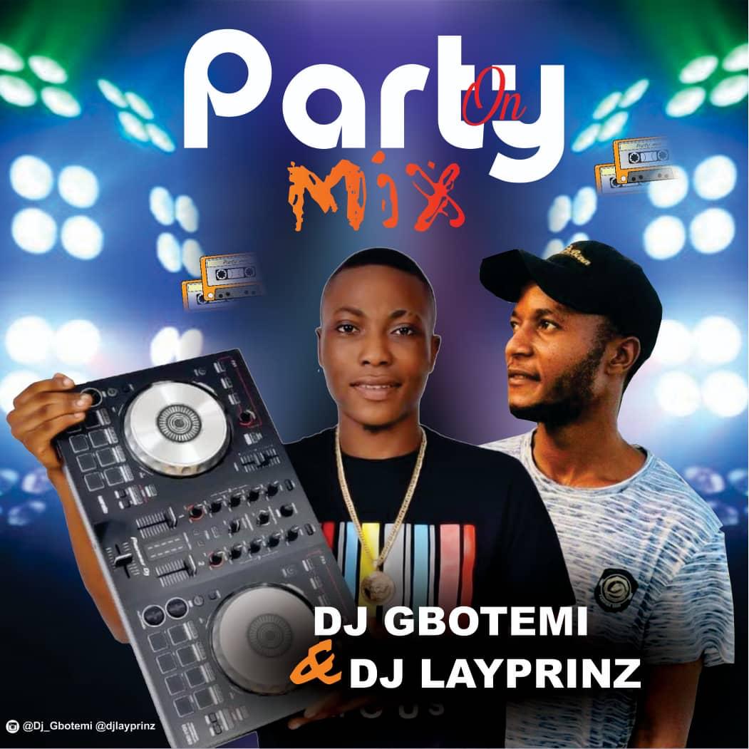 DJ Gbotemi & DJ Layprinz – Party On Mix