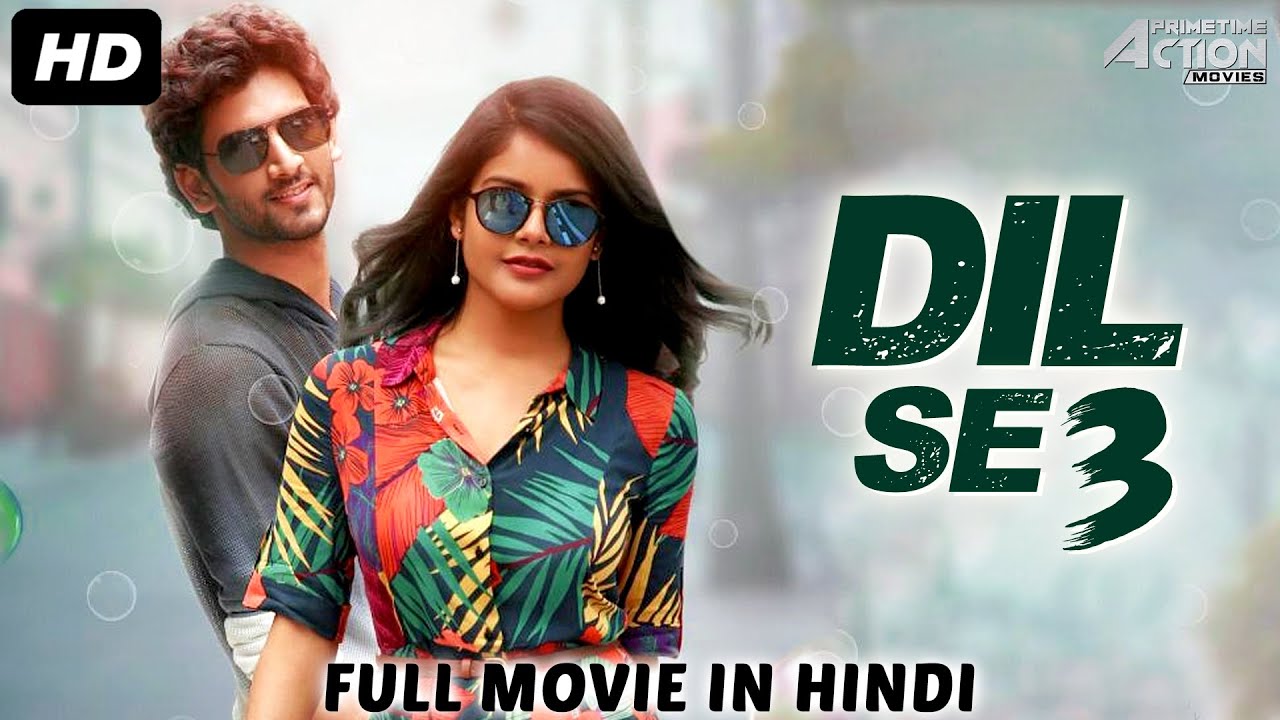 DOWNLOAD: DIL SE 3 – 2020 Latest Indian Movie