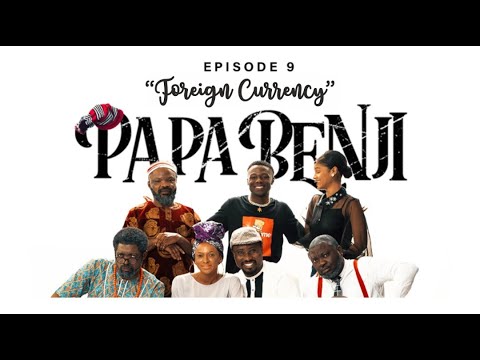 DOWNLOAD Papa Benji – Foreign Currency (Episode 9)