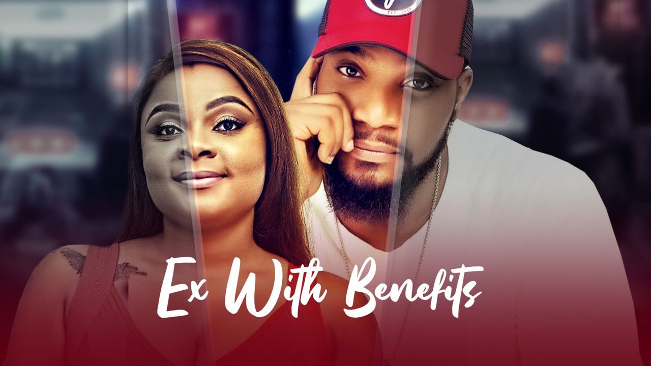 DOWNLOAD Ex With Benefits – 2021 Nollywood Movie