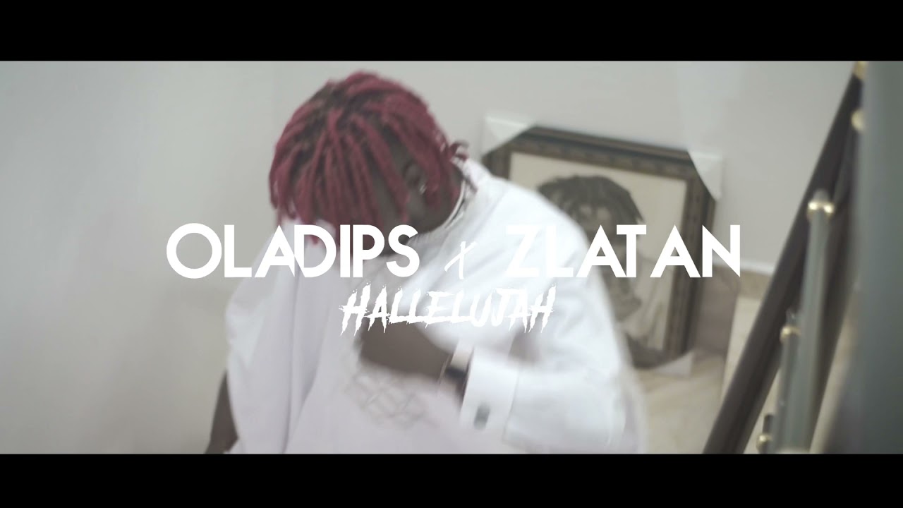 Video: Oladips ft. Zlatan – Hallelujah