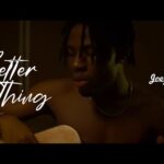 Joeboy-Better-Thing-Video