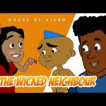 House-Of-Ajebo-Wicked-Neighbor