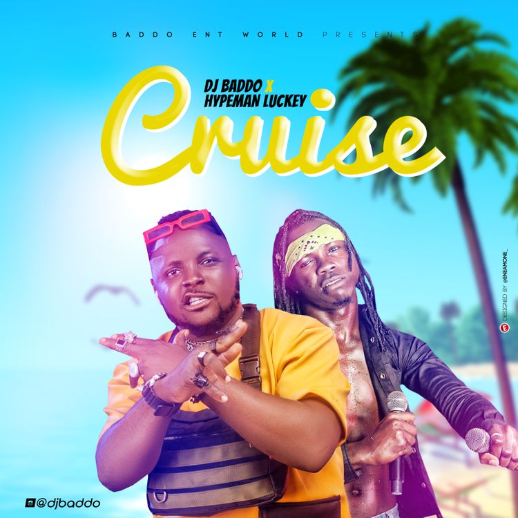 DJ Baddo – Cruise Freestyle ft. Hypeman Luckey