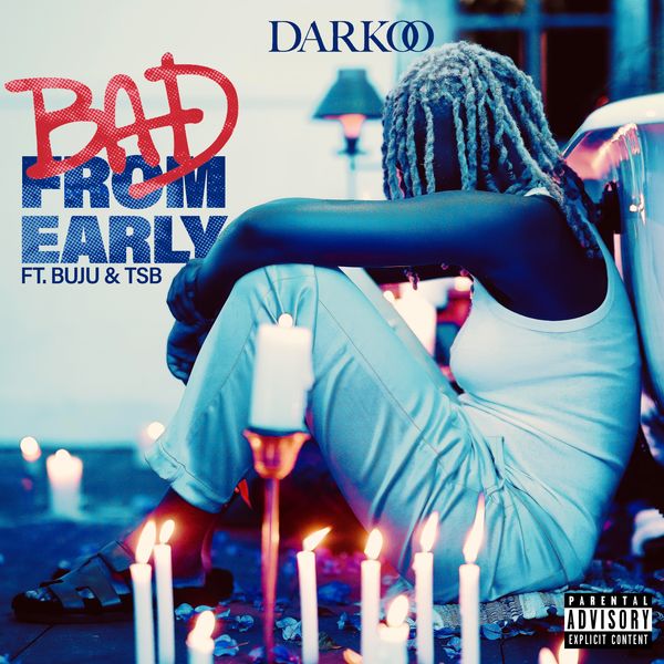 Darkoo – Bad From Early ft. Buju, TSB