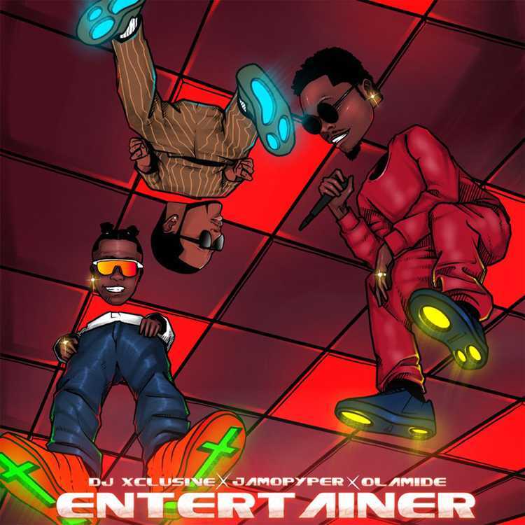 DJ Xclusive – Entertainer ft. Olamide, Jamo Pyper