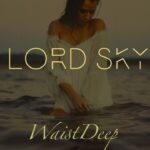 Lord-Sky-Waist-Deep