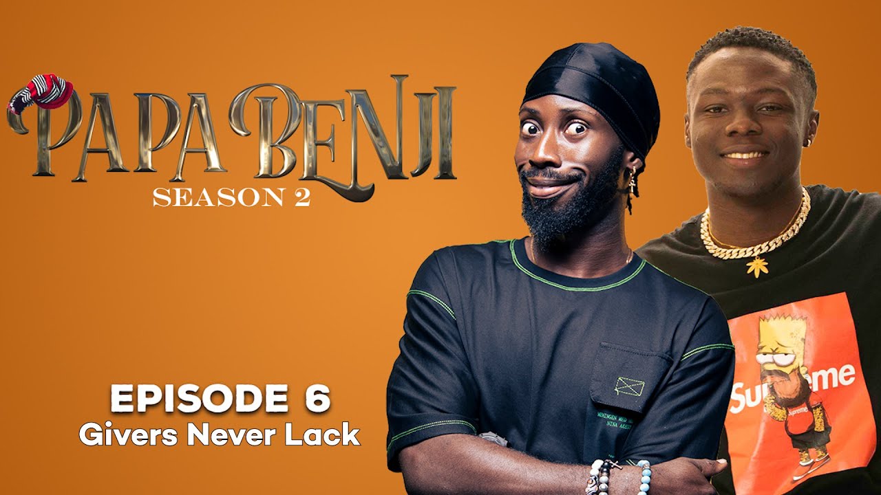 Papa Benji – Givers Never Lack (S02 Episode 6)