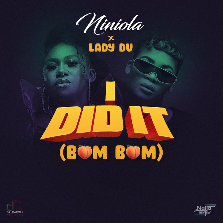 Niniola – I Did It (Bum Bum) ft. Lady DU