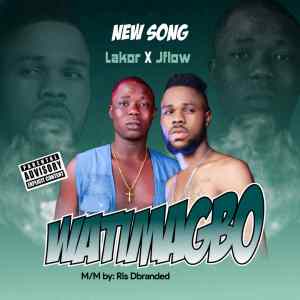 Lakor ft. JFlow – Watimagbo