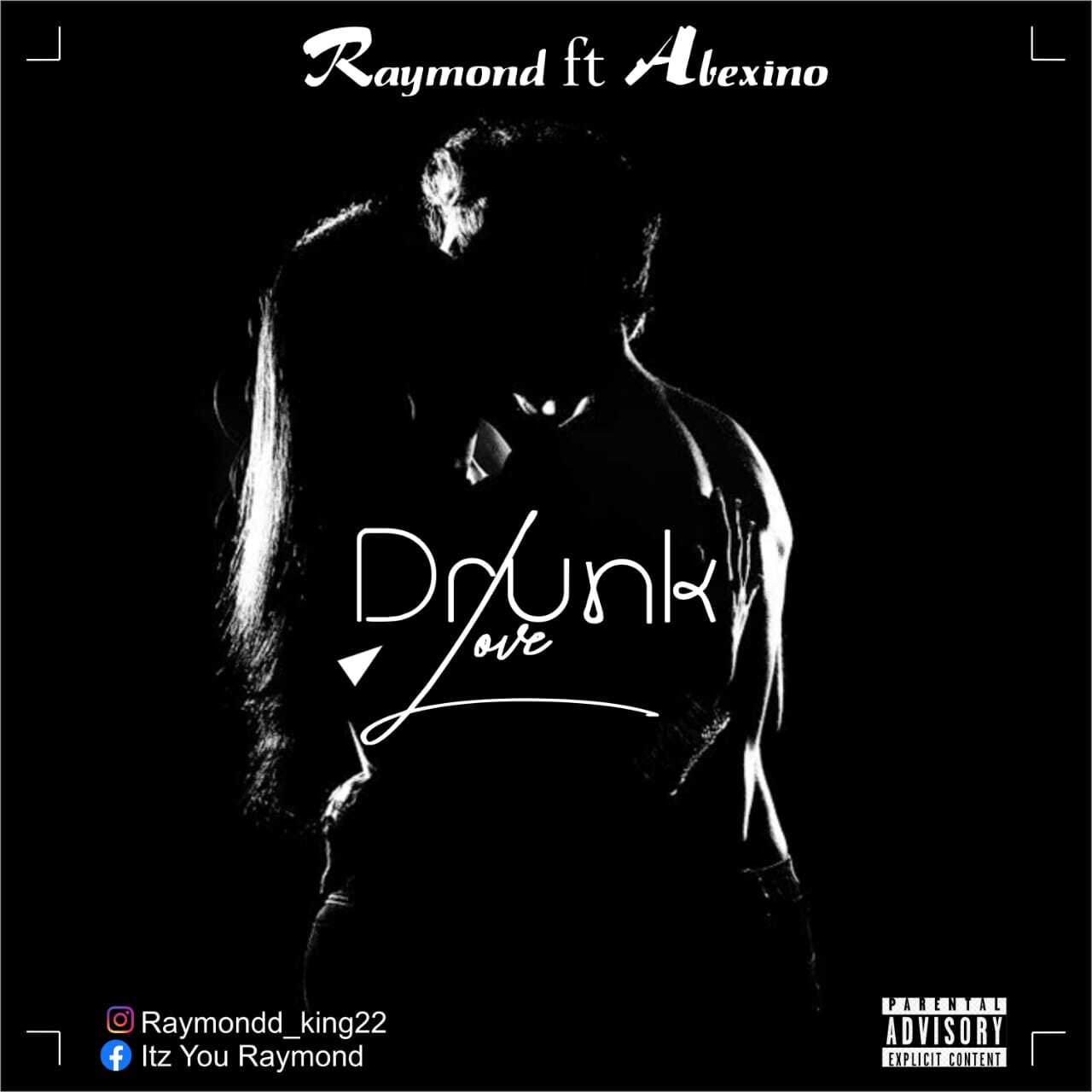 Raymond ft. Abexino – Drunk Love