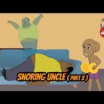 Snoring-Uncle-Part-2