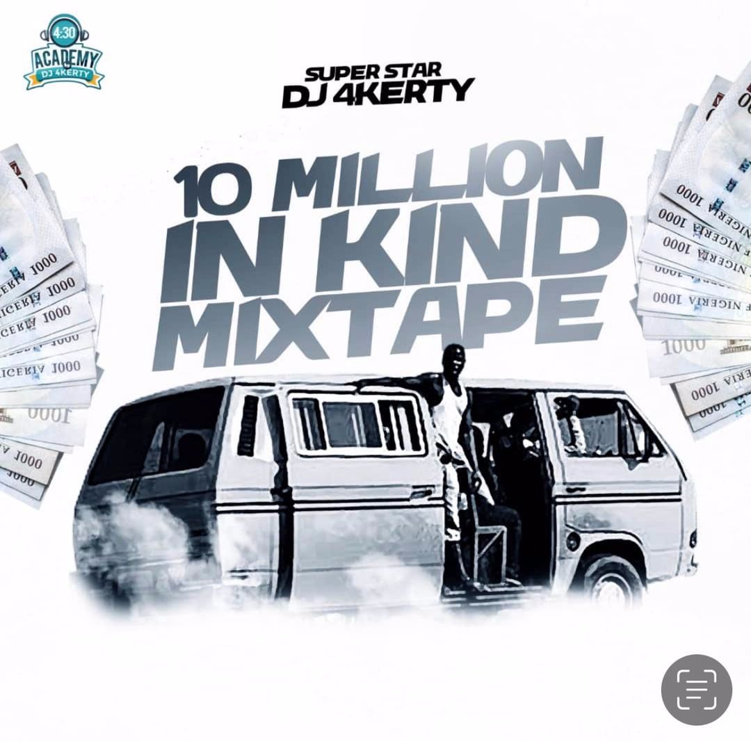 DJ 4Kerty – 10 Million In Kind Mixtape