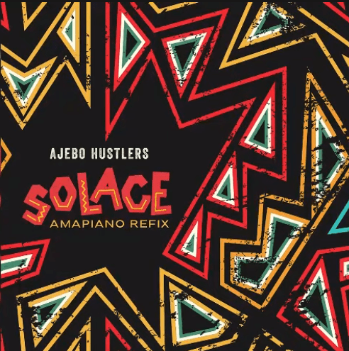 Ajebo Hustlers – Solace (Amapiano Refix)