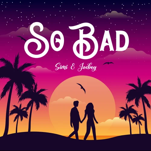 Simi – So Bad ft. Joeboy