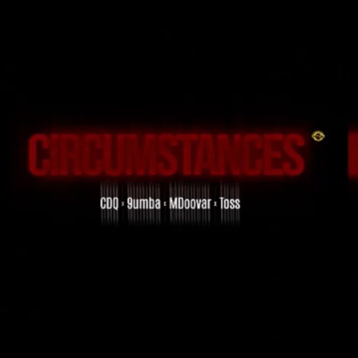 CDQ – Circumstances ft. 9umba, MDoovar, Toss