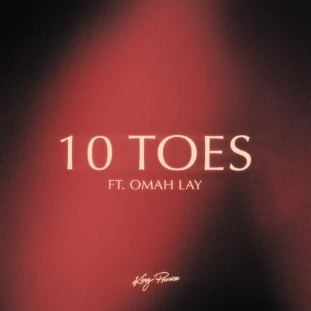 King Promise ft. Omah Lay – 10 Toes