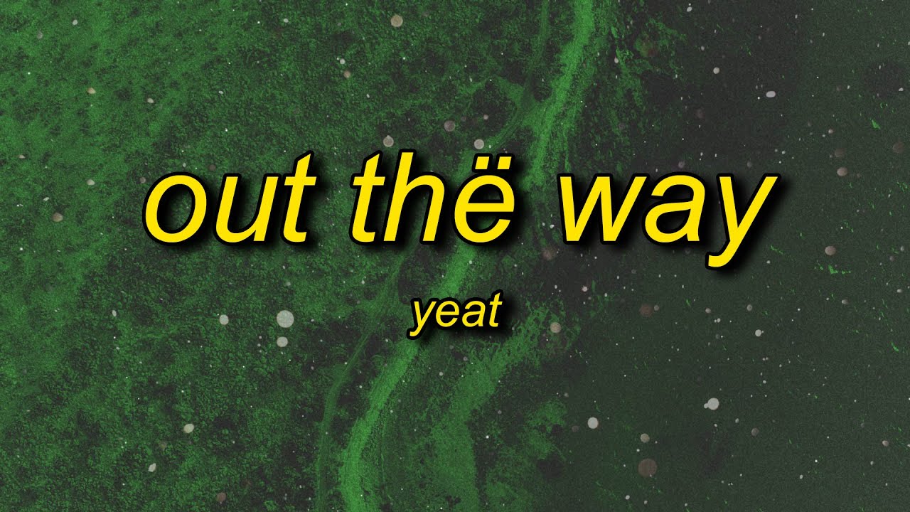 Out-The-Way-Yeat