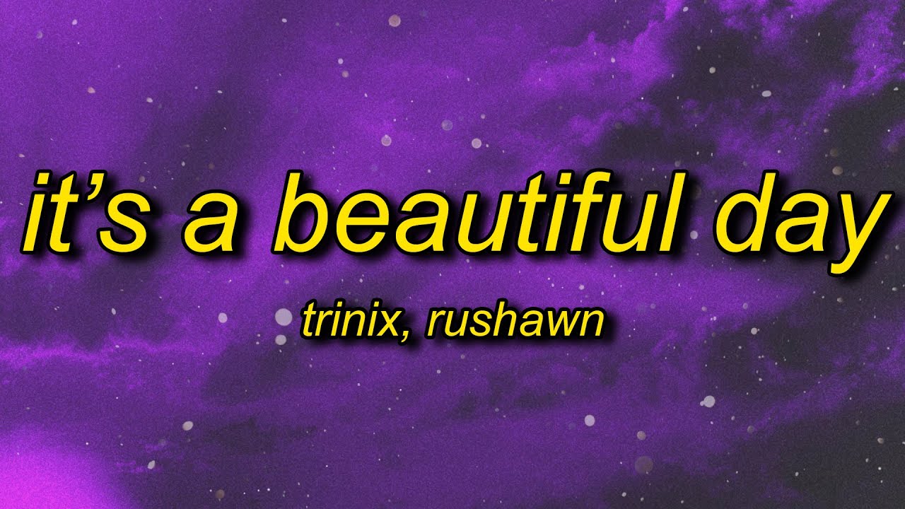 rushawn its a beautiful day