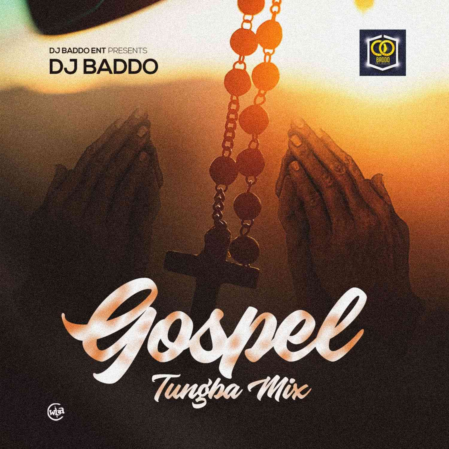 DJ Baddo – Gospel Tungba Mix