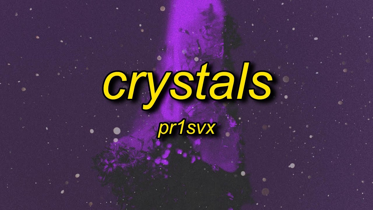 Pr1svx – Crystals