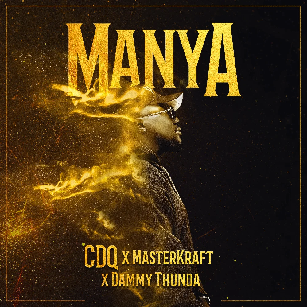 CDQ – Manya ft. Masterkraft, Dammy Thunda