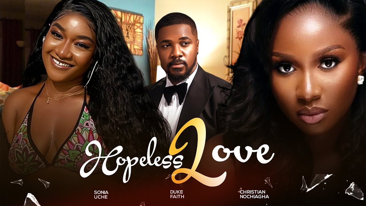 Hopeless Love (2024) [Nollywood]