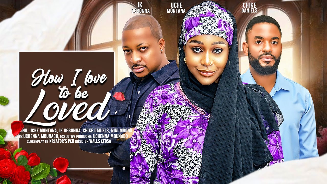 How I Love To Be Loved (2024) [Nollywood]