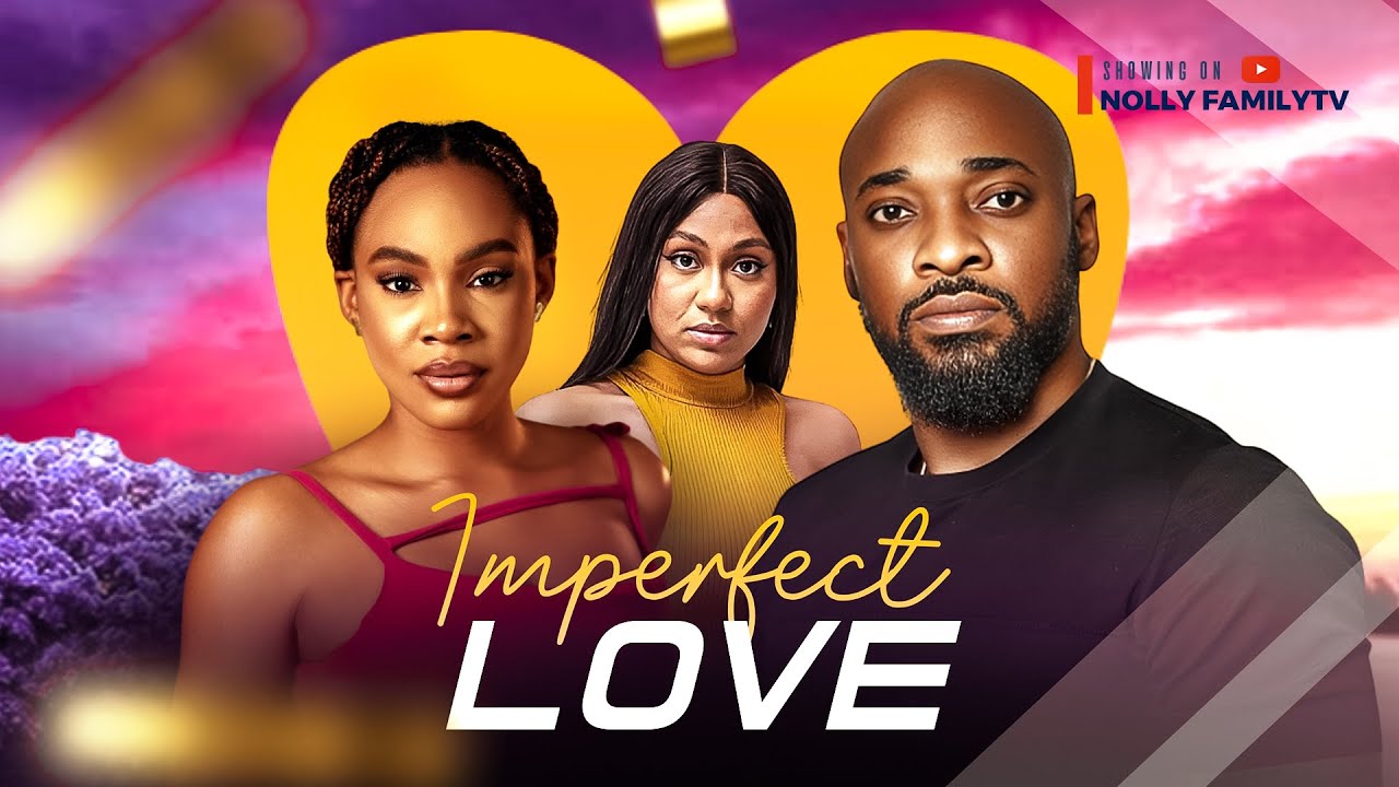 Imperfect Love (2024) [Nollywood]