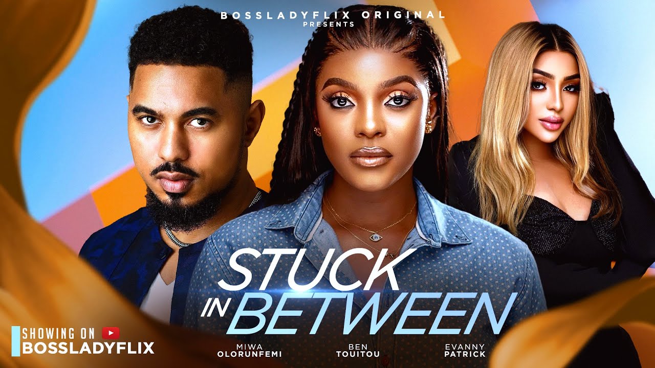 Stuck In Between (2024) [Nollywood]