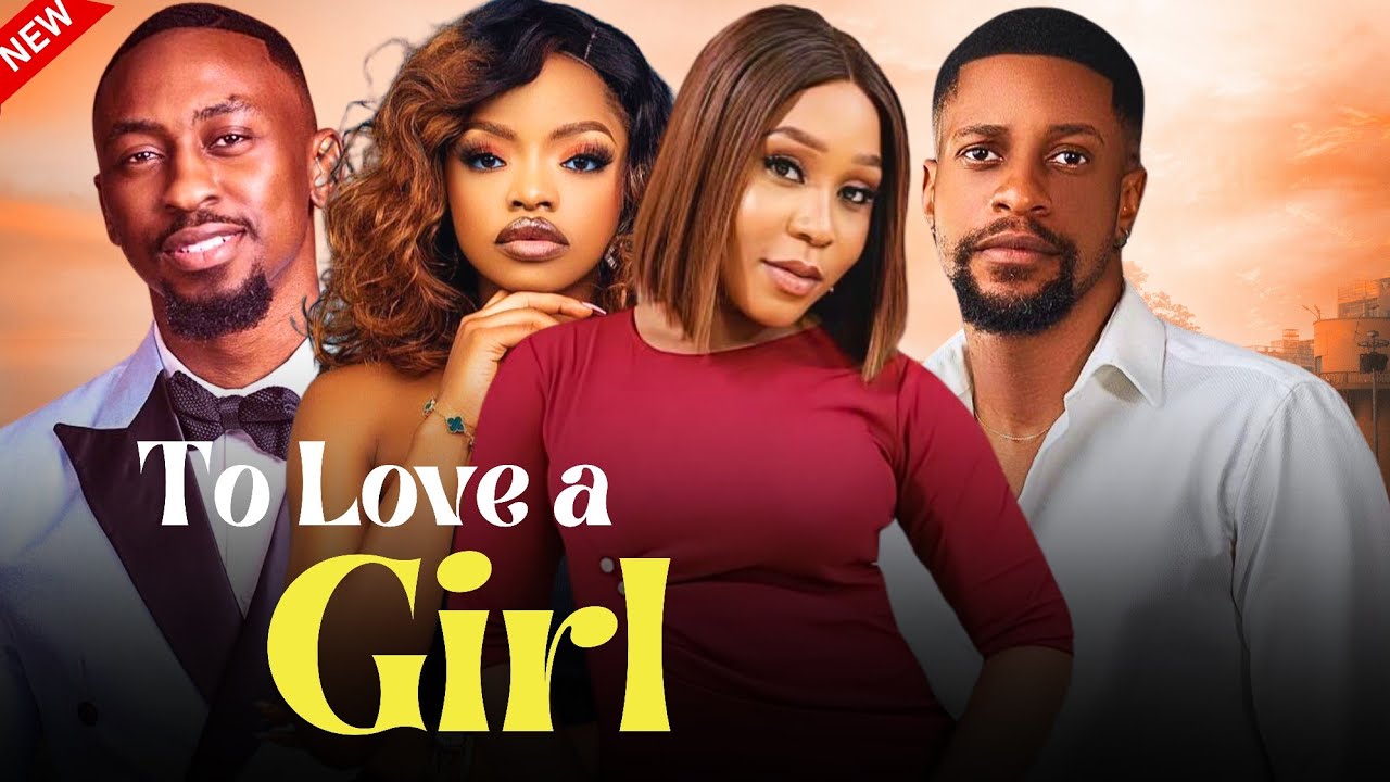 To Love A Girl (2024) [Nollywood]