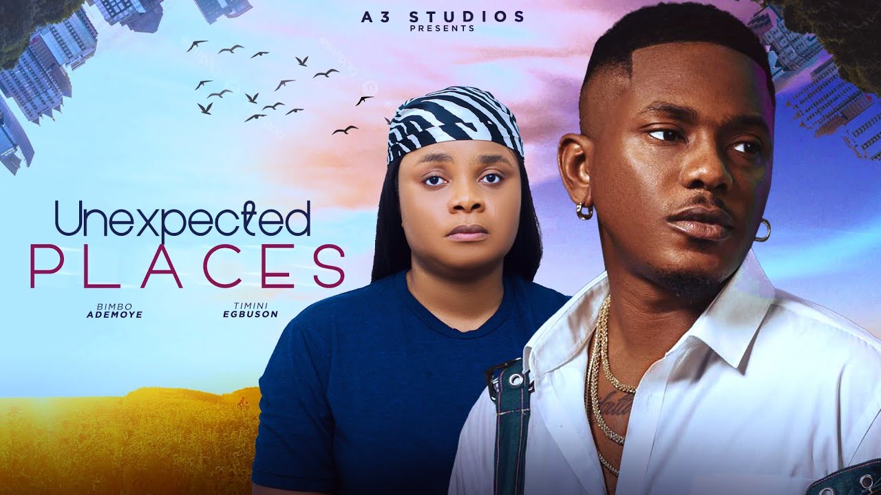 Unexpected Places (2024) [Nollywood]