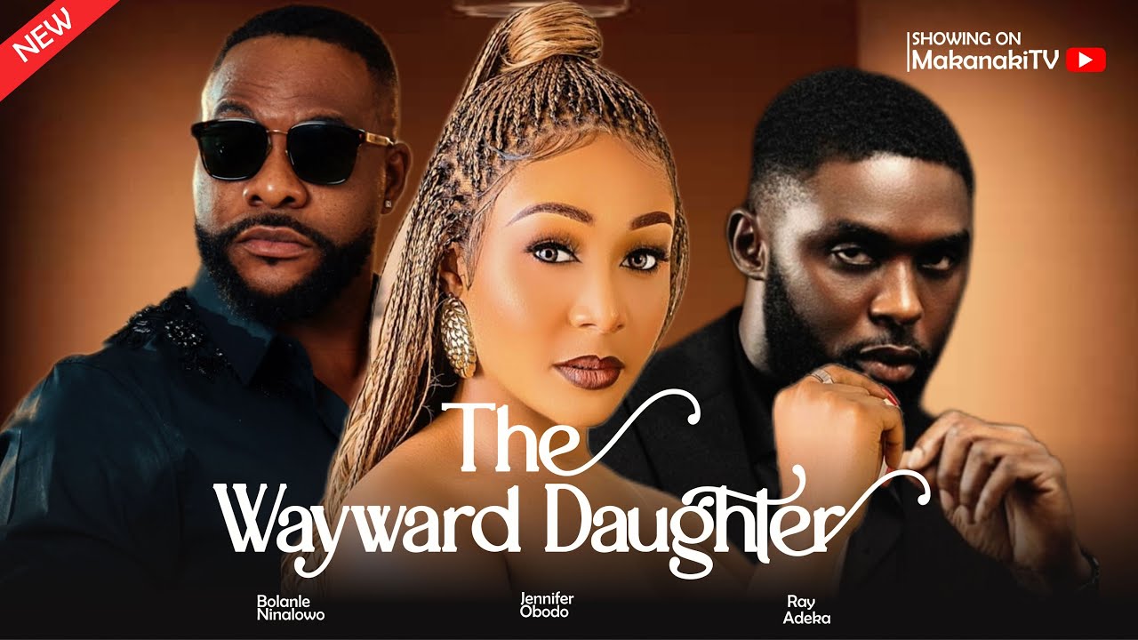 The Wayward Daughter (2024) [Nollywood]